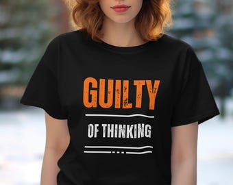 Guilty Of Thinking