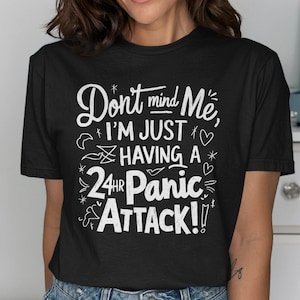 Bry dig inte om mig, jag har bara en 24-timmars panikattack-t-shirt, rolig citat-t-shirt, ångest-humor-t-shirt, grafisk t-shirt, fritidskläder