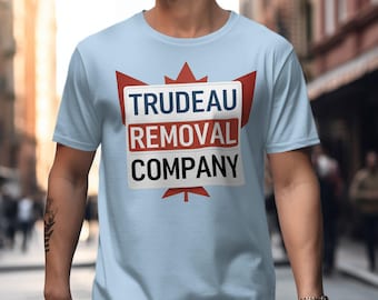 Trudeau Removal Company T-Shirt, Funny Political Shirt, Canada Maple Leaf Design, Anti Trudeau Tee, Protest Apparel, Satire Gift