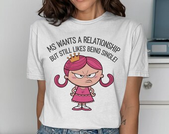 Rolig singelkvinna-t-shirt, Ms vill ha ett förhållande men gillar fortfarande att vara singel, söt tecknad grafisk t-shirtgåva