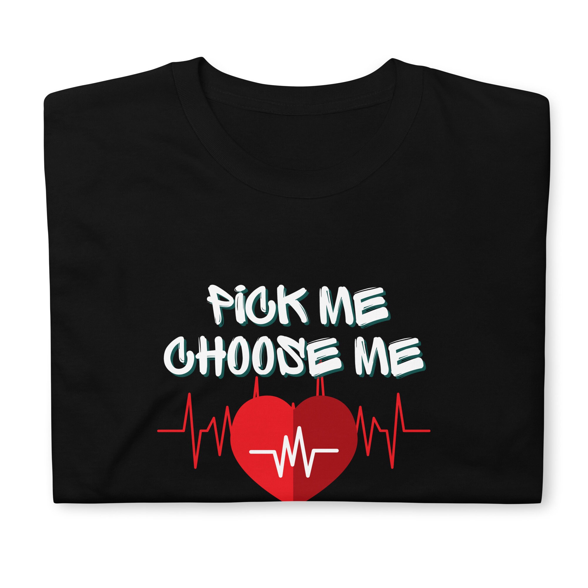 Pick Me Choose Me Love Me Short-sleeve Unisex T-shirt - Etsy