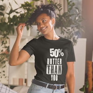 50% Hotter Than You Short-Sleeve Unisex T-Shirt