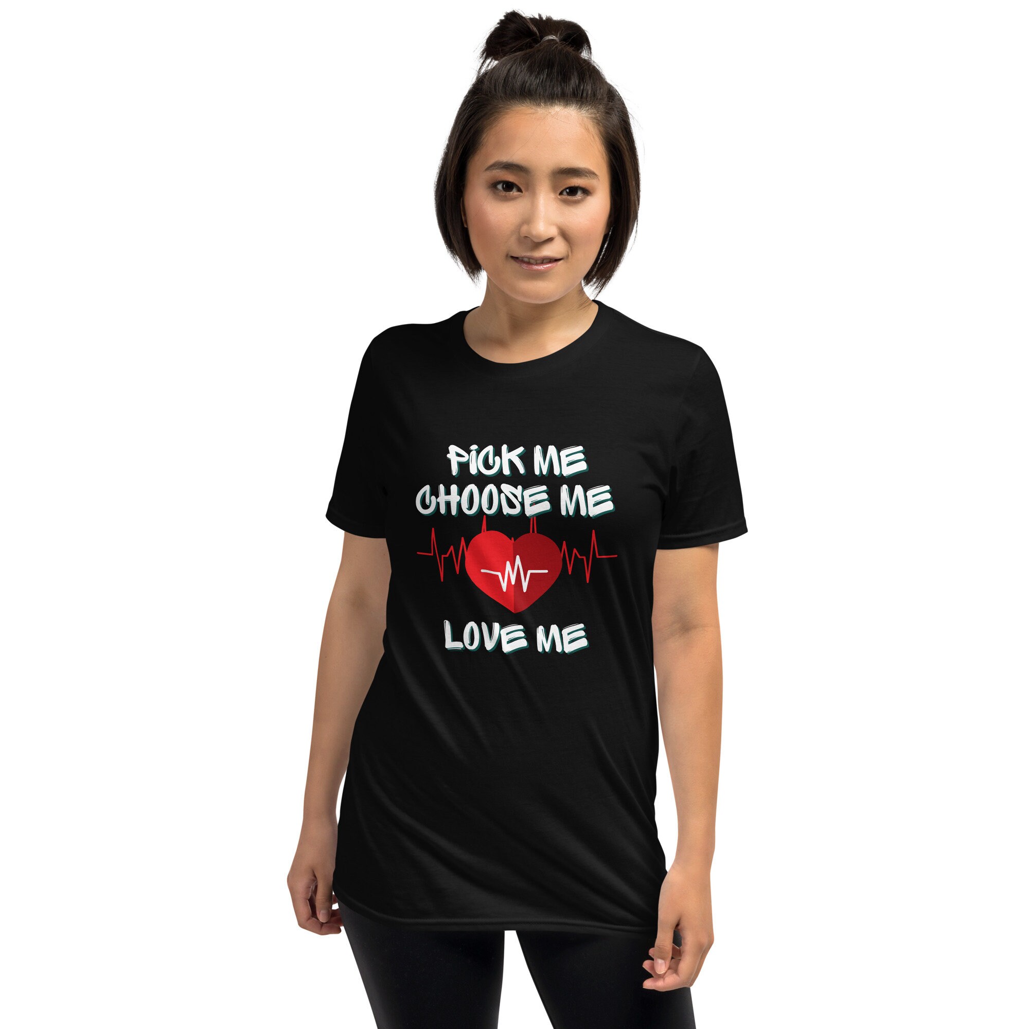 Pick Me Choose Me Love Me Short-sleeve Unisex T-shirt - Etsy