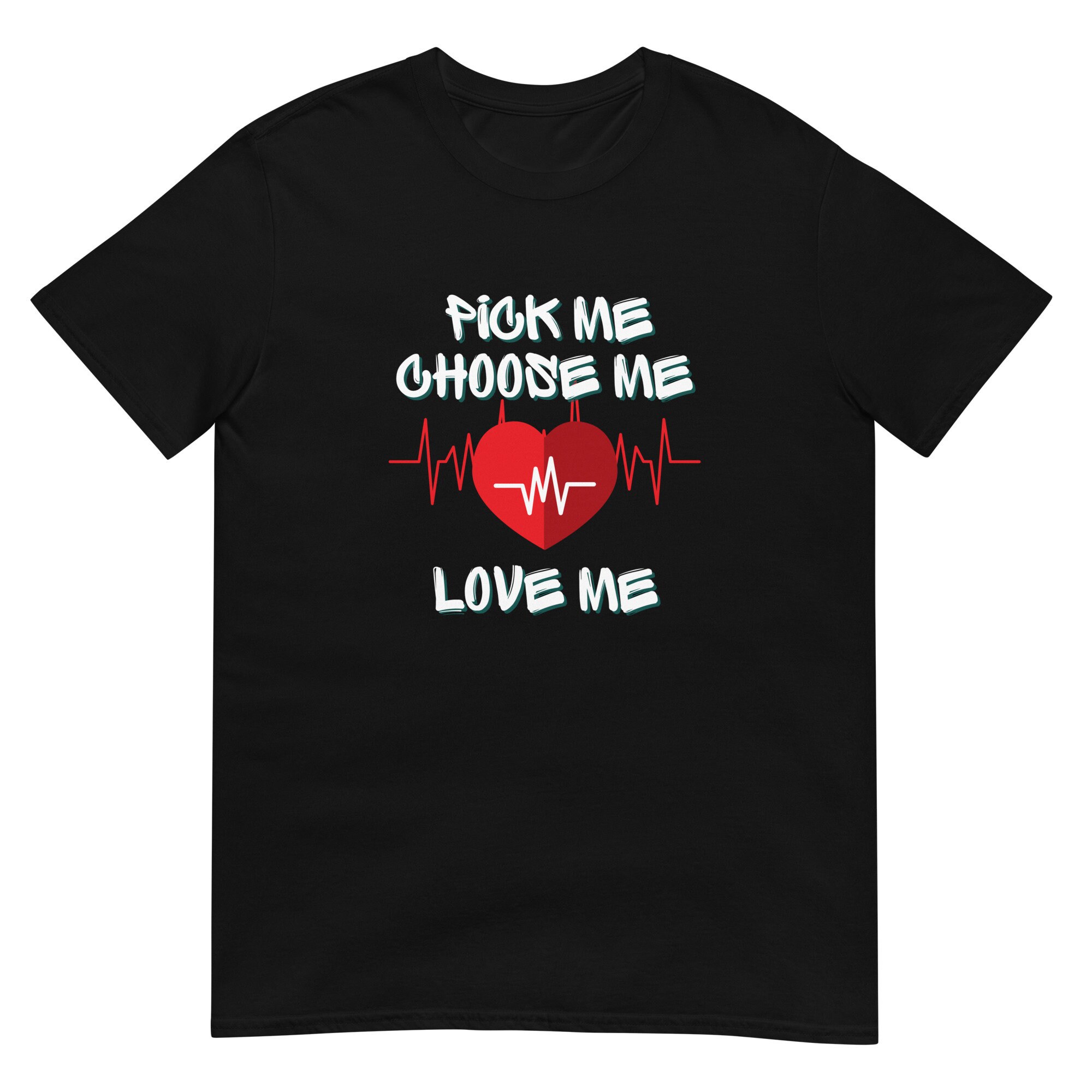 Pick Me Choose Me Love Me Short-sleeve Unisex T-shirt - Etsy