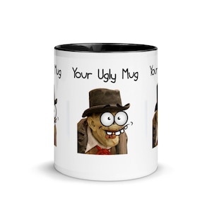 Your Ugly Mug Ugly People Mug with Color Inside