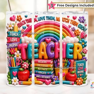 May include: A cylindrical tumbler featuring a colorful design with a rainbow, a red apple, pencils, and stacked books. The text reads TEACHER, TEACH LOVE INSPIRE, and BELIEVE ENCOURAGE MOTIVATE EDUCATE MAKE A DIFFERENCE. A pink star icon states 3 Free Designs Included.