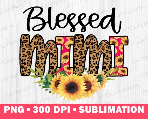 Blessed Mimi Png Sublimation Design Download Nana Gigi Grandma Granny  Grammy Clipart Girl Leopard Cheetah Sunflower Shirt Design Thankful 