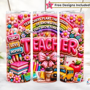 May include: A cylindrical tumbler featuring a colorful design with the text TEACHERS PLANT THE SEEDS OF KNOWLEDGE THAT GROW FOREVER, TEACH, LOVE, INSPIRE, and TEACHER. The graphic includes a rainbow, flowers, pencils, books, a school bus, and an apple.