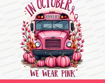 Im Oktober tragen wir rosa Busfahrer PNG | Brustkrebs Bewusstseins Sublimations Design | Rosa Schulbus Clipart für T-Shirt |