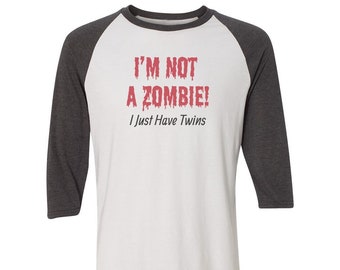 I'm Not a Zombie I Just Have Twins Twin Parent Logo 3/4 Sleeve Raglan Shirt - Twin Dad Gift - Twin Mom Gift - Parent of Twins Present -