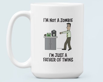 I'm Not a Zombie I'm Just a Father of Twins 15 oz Mug - Parent of Twins Mug - Parent of Twins Gift - Dad of Twins Mug Gift - Twin Dad Gift