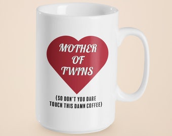 Mother of Twins Funny 15 oz. Mug - Parent of Twins Mug - Mother of Twins Gift - Mom of Twins Coffee Mug - Mother of Twins Mug Gift