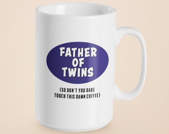 Father of Twins Funny 15 oz. Mug - Dad of Twins Don't Touch Mug - Parent of Twins Mug - Dad of Twins Gift - Dad of Twins Coffee Mug Gift
