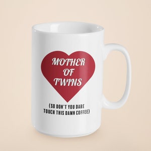 Mother of Twins Funny 15 oz. Mug - Parent of Twins Mug - Mother of Twins Gift - Mom of Twins Coffee Mug - Mother of Twins Mug Gift