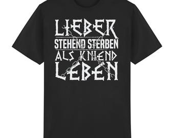 Lieber stehend sterben als kniend leben - T-Shirt | Wikinger Odin Böhse Onkelz, frei & wild, Deutschrock Thor Biker Rocker Widerstand