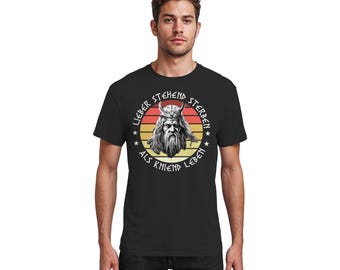 Lieber stehend sterben als Kniend leben - Wikinger  - T-Shirt | Odin Böhse Onkelz, frei & wild, Deutschrock Thor Biker Rocker Widerstand