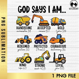 God Says I Am Construction Png,Kids Shirt PNG,Christian Kids Png,Bible Verse Truck Shirt,Construction Kids Shirt,Religious Boy Png,Excavator