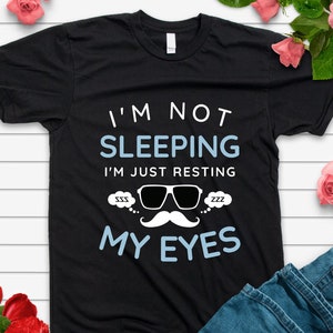 Funny Dad Shirt ,I&#39;m Not Sleeping I&#39;m Just Resting My Eyes Shirt ,Father&#39;s Day Gift For Dad, Gift For Husband ,Funny Daddy Gift ,Men&#39;s Shirt