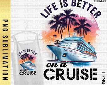 Life Is Better On A Cruise PNG - Family Vacation Shirt (Digital Download)