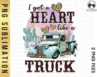 May include: A turquoise blue vintage pickup truck with a rusted finish and a wooden bed. The truck is surrounded by cacti and a pink and purple sunset. The text "I got a HEART like a TRUCK" is written in a bold, black font with a pink heart and a leopard print heart.