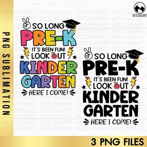 May include: Two colorful sublimation designs for a pre-k graduation. The text reads "So Long Pre-K It's Been Fun! Look Out Kindergarten Here I Come!"