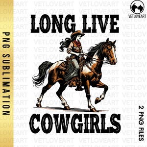 Long Live Cowgirls Png,Cowboy Hat Sublimation,Cowgirl png,Western Cowgirl Png,Ranch Girl Shirt,Retro Cowgirl Png,Rodeo Shirt,Western T-Shirt