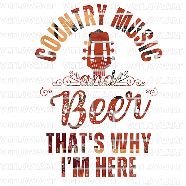 Country Music And Beer That's Why I'm Here PNG,Rodeo png,Western png,Cowgirl png,Sublimation,Country Music Png,Country Music Shirt,Beer Png