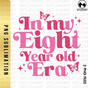In My Eight Year Old Era Png,Birthday Girl Png,Kids Birthday PNG,Birthday Girl Groovy Png,Birthday Girl,In My Birthday Era,8th Birthday Png