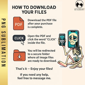 May include: An illustrated guide titled "HOW TO DOWNLOAD YOUR FILES" with a skeleton holding a smartphone. The guide includes steps with icons for PDF, CLICK, and a folder. The image also features the text "PNG SUBLIMATION" and "VETLOVEART".