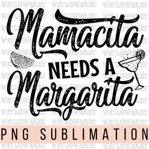Mamacita Needs a Margarita PNG,Mama Cita Png, Margarita Png,Cinco de Mayo Png,Tequila Png,Sublimation Design.Mexican Holiday,Mexican Drink