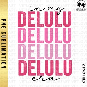In My Delulu Era Png,Delusional Funny Shirt,Mental Health Png,Social Media Mental Health,Sarcastic Shirt,Self Love Shirt,Delulu Sweatshirt