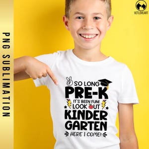 May include: White t-shirt with black text that reads "So Long Pre-K It's Been Fun! Look Out Kindergarten Here I Come!" with a graduation cap, lightning bolts, and a red apple graphic.