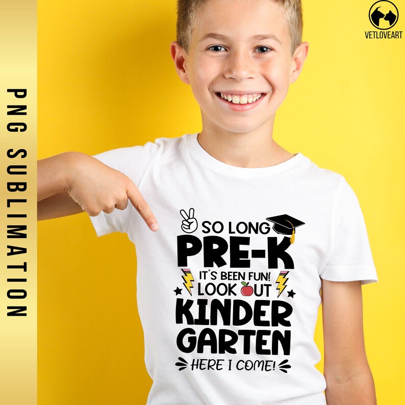 May include: White t-shirt with black text that reads "So Long Pre-K It's Been Fun! Look Out Kindergarten Here I Come!" with a graduation cap, lightning bolts, and a red apple graphic.