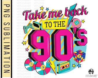 Retro 90s PNG: Take Me Back to the 90s Sublimation Design (digital