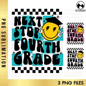Next Stop 4th Grade Png,School Grade png,Fourth Grade Boy Girl Shirt,4th Grade Squad,1st Day of School Png,Back To School,Graduation Shirt