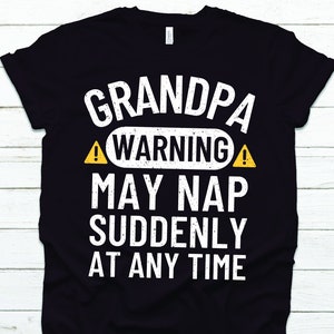 Grandpa Funny T-shirt,Grandpa Warning May Nap Suddenly At Any Time,Funny Grandfather Shirt,Grandpa Birthday Shirt,Humor Grandpa Shirt
