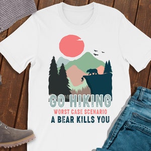 Vai a fare escursioni Scenario peggiore Un orso ti uccide, camicia da trekking, camicia da trekking divertente, camicia da esterno, camicia da campeggio, camicia da trekking sarcastica, motivazione
