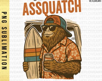 Funny Bigfoot Sasquatch PNG: Don't Be An Assquatch - Sublimation Design (Digital Download)