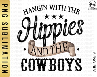 May include: A watercolor-style graphic design with the text "Hangin with the Hippies and the Cowboys" in black lettering. The text is stylized with a vintage, rustic look.
