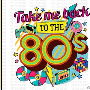 Take Me Back To The 80s PNG, Retro 80s Png, Take Me Back 80s Png, 80&#39;s Sublimation, Country Music Png, 1980s Shirt Design, 80s Cassette Png