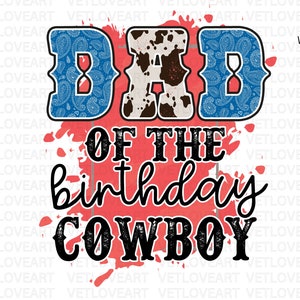 Country Dad Png,Cowboy Dad Shirt,Cowboy png,Cowboy Birthday Png,Western Dad Shirt,Retro Cowboy Png,Matching Rodeo Cowboy,Western Dad