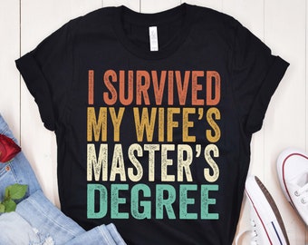 Funny Husband Graduation T-Shirt, I Survived My Wife's Master's Degree