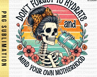 Snarky Skeleton Mom PNG: Hydrate & Motherhood (digitale download)