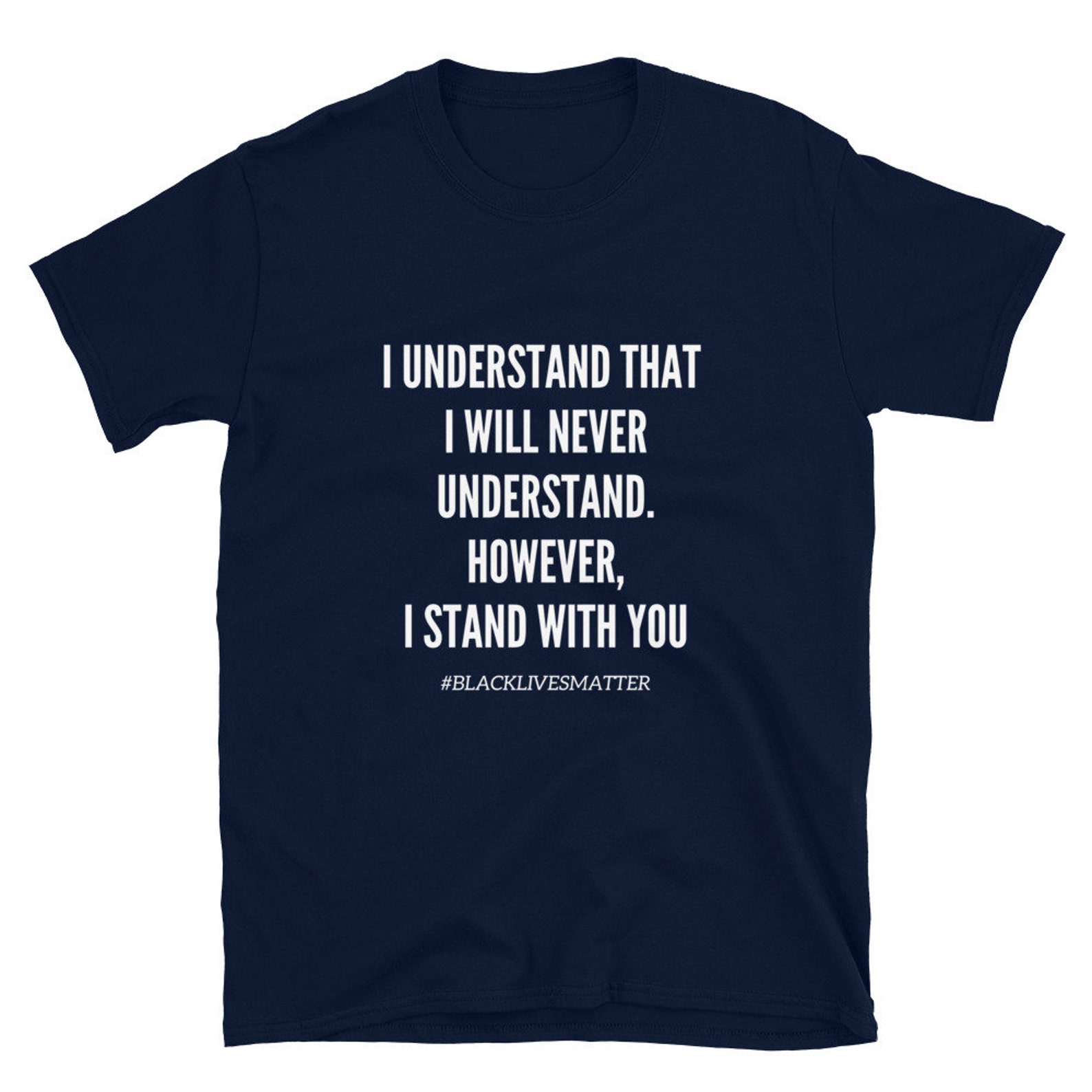 I Stand With You Shirt I Understand That I Will Never - Etsy