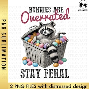 May include: A raccoon sitting in a trash can full of colorful Easter eggs. The text "Bunnies are Overrated Stay Feral" is written above the raccoon.
