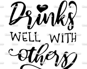 Drinks Well With Others - .svg .png .dxf for Cricut & Silhouette Die Cutting Machines / Adobe, Design Space, Inkscape