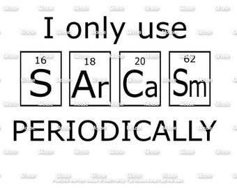 I Only Use Sarcasm Periodically svg .png .dxf for Cricut & Silhouette Die Cutting Machines / Adobe, Design Space, Inkscape