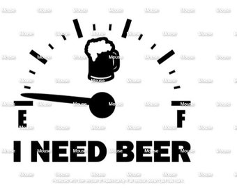 I Need Beer - Empty Fuel Gauge - .svg .png .dxf for Cricut & Silhouette Die Cutting Machines / Adobe, Design Space, Inkscape