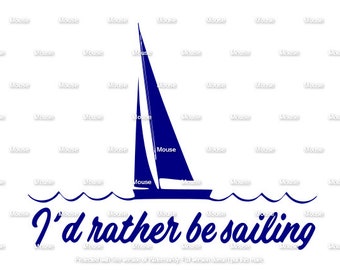 I'd Rather Be Sailing - .svg .png .dxf for Cricut & Silhouette Die Cutting Machines / Adobe, Design Space, Inkscape