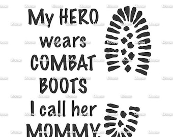My Hero Wears Combat Boots, I call Her Mommy - .svg .png .dxf for Cricut & Silhouette Die Cutting Machines / Adobe, Design Space, Inkscape